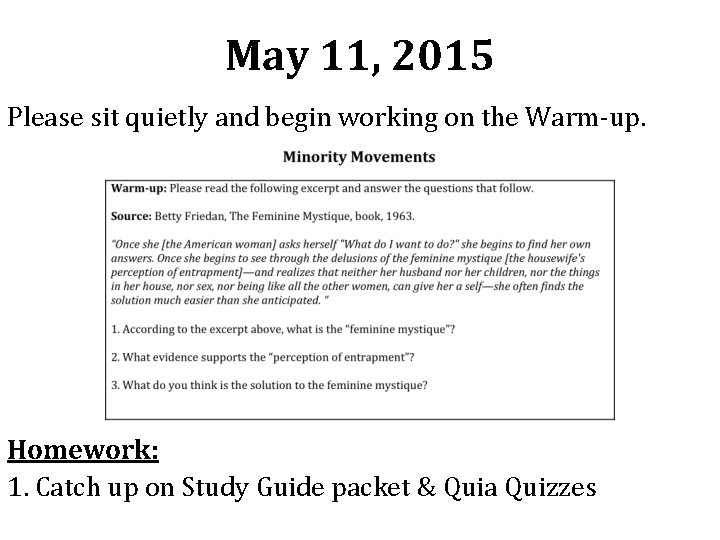 May 11, 2015 Please sit quietly and begin working on the Warm-up. Homework: 1.