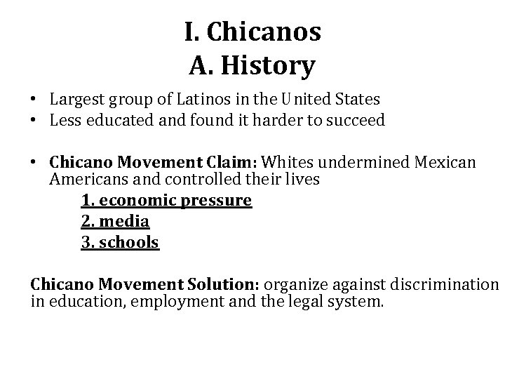 I. Chicanos A. History • Largest group of Latinos in the United States •