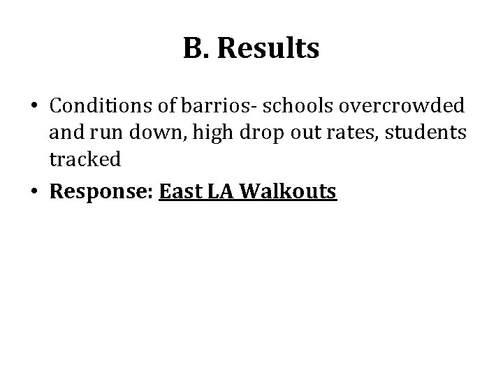 B. Results • Conditions of barrios- schools overcrowded and run down, high drop out