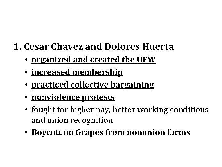 1. Cesar Chavez and Dolores Huerta organized and created the UFW increased membership practiced