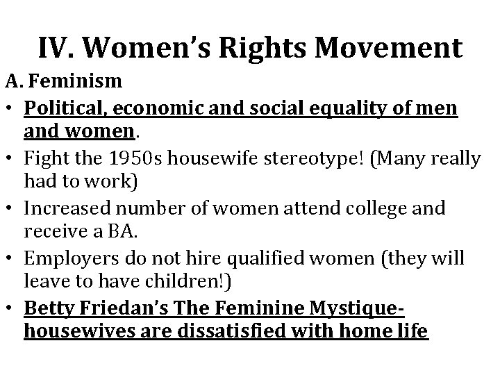 IV. Women’s Rights Movement A. Feminism • Political, economic and social equality of men