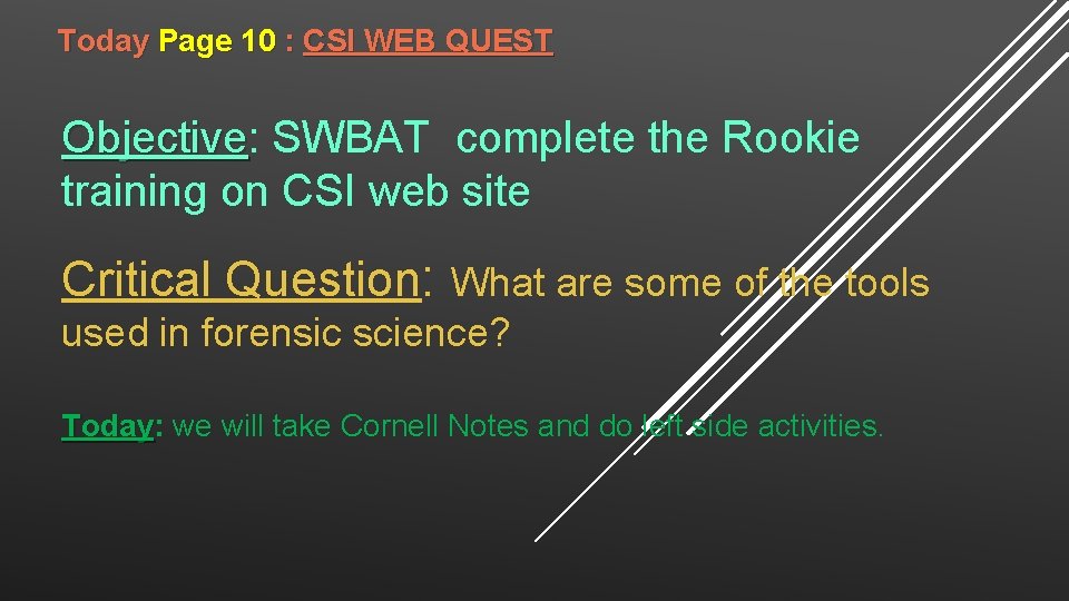 Today Page 10 : CSI WEB QUEST Objective: Objective SWBAT complete the Rookie training
