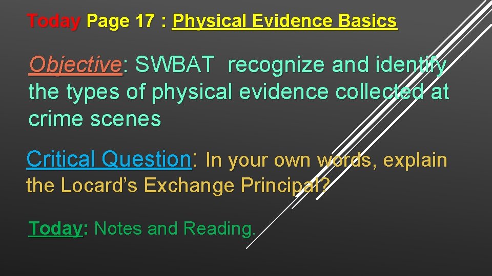 Today Page 17 : Physical Evidence Basics Objective: SWBAT recognize and identify the types