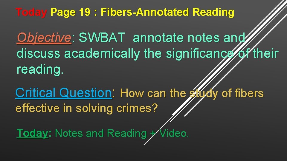 Today Page 19 : Fibers-Annotated Reading Objective: SWBAT annotate notes and discuss academically the