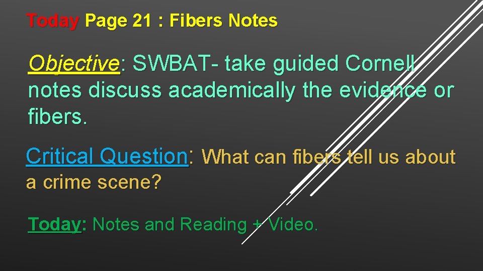 Today Page 21 : Fibers Notes Objective: SWBAT- take guided Cornell notes discuss academically