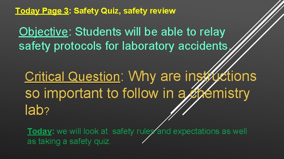 Today Page 3: Safety Quiz, safety review Objective: Objective Students will be able to