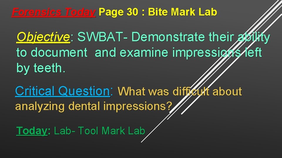 Forensics Today Page 30 : Bite Mark Lab Objective: SWBAT- Demonstrate their ability to