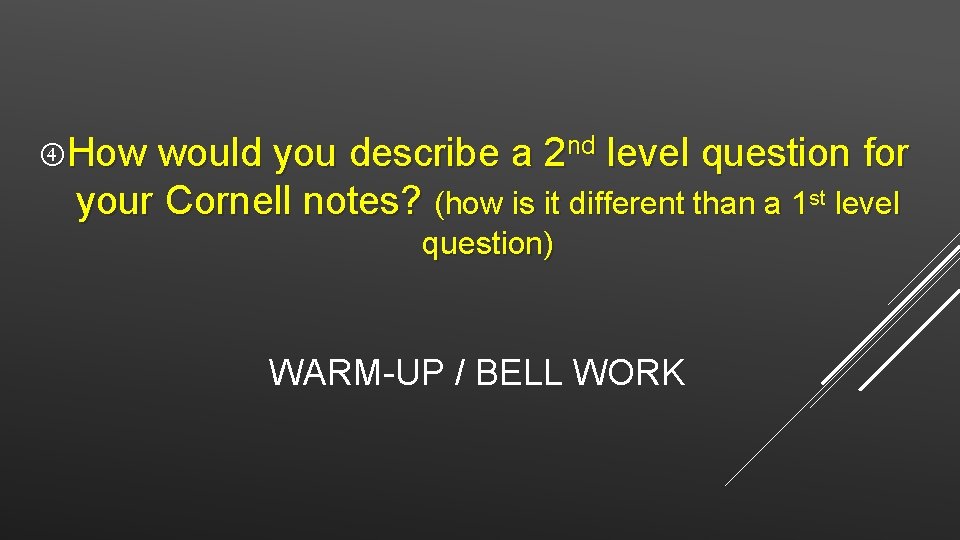  How would you describe a 2 nd level question for your Cornell notes?