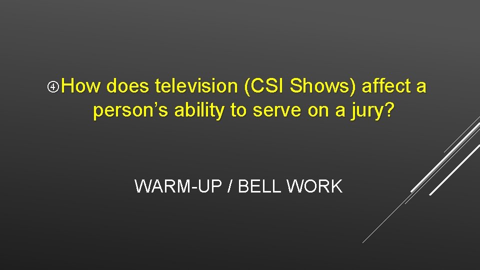  How does television (CSI Shows) affect a person’s ability to serve on a