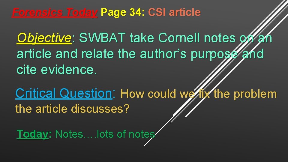Forensics Today Page 34: CSI article Objective: SWBAT take Cornell notes on an article