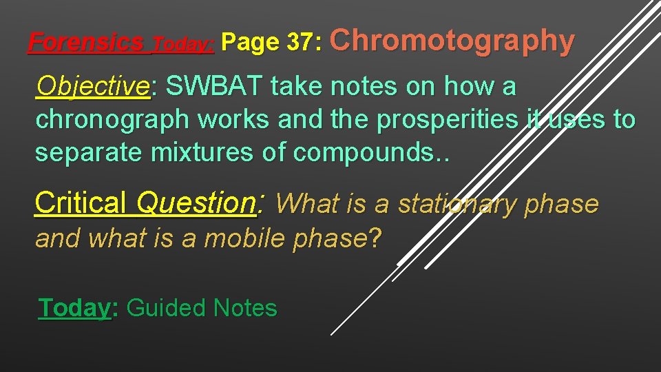 Forensics Today: Page 37: Chromotography Objective: SWBAT take notes on how a chronograph works