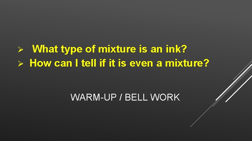 What type of mixture is an ink? Ø How can I tell if it