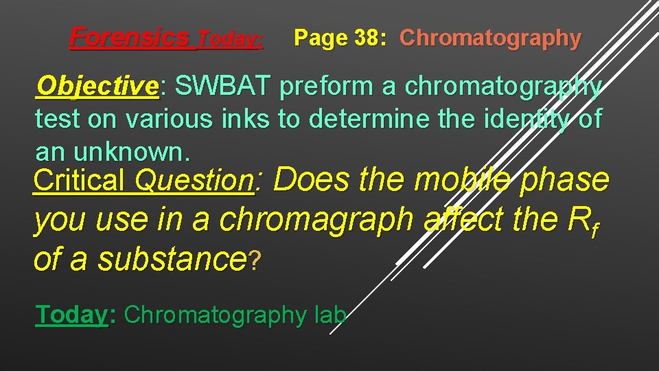 Forensics Today: Page 38: Chromatography Objective: SWBAT preform a chromatography test on various inks