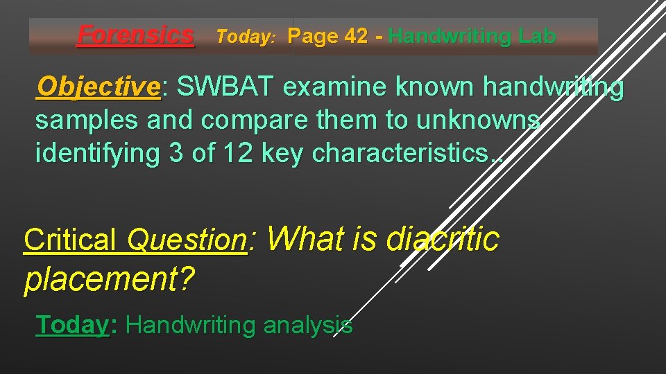 Forensics Today: Page 42 - Handwriting Lab Objective: SWBAT examine known handwriting samples and