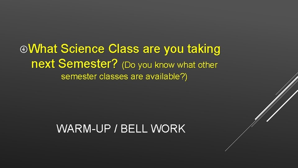  What Science Class are you taking next Semester? (Do you know what other