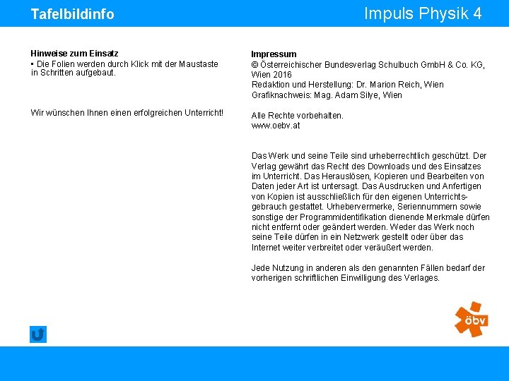 Impuls Physik 4 Tafelbildinfo Hinweise zum Einsatz • Die Folien werden durch Klick mit