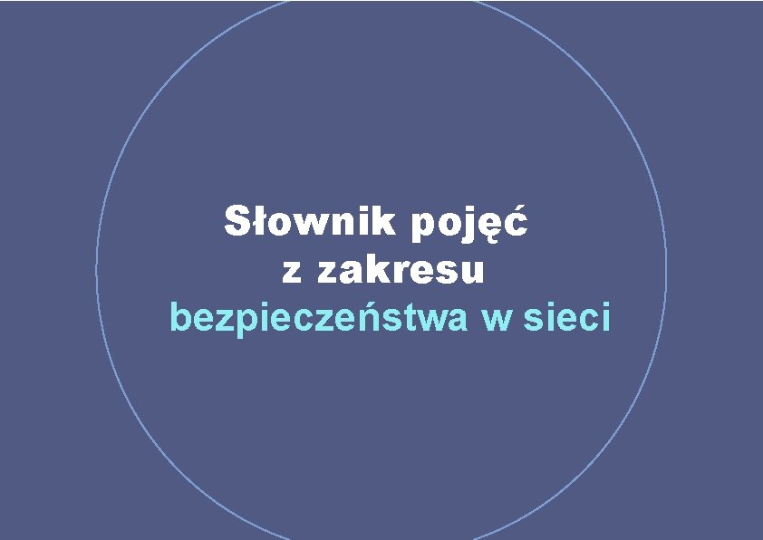 Słownik pojęć z zakresu bezpieczeństwa w sieci 