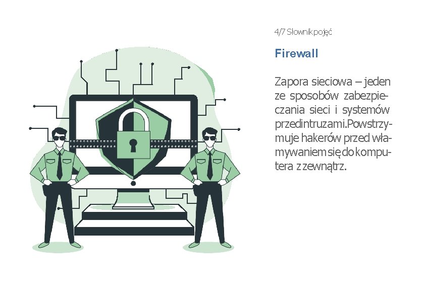 4/7 Słownik pojęć Firewall Zapora sieciowa – jeden ze sposobów zabezpieczania sieci i systemów