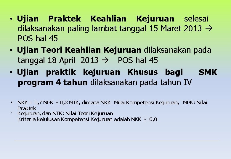  • Ujian Praktek Keahlian Kejuruan selesai dilaksanakan paling lambat tanggal 15 Maret 2013