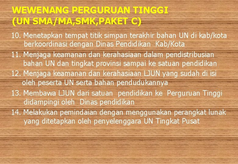 WEWENANG PERGURUAN TINGGI (UN SMA/MA, SMK, PAKET C) 10. Menetapkan tempat titik simpan terakhir