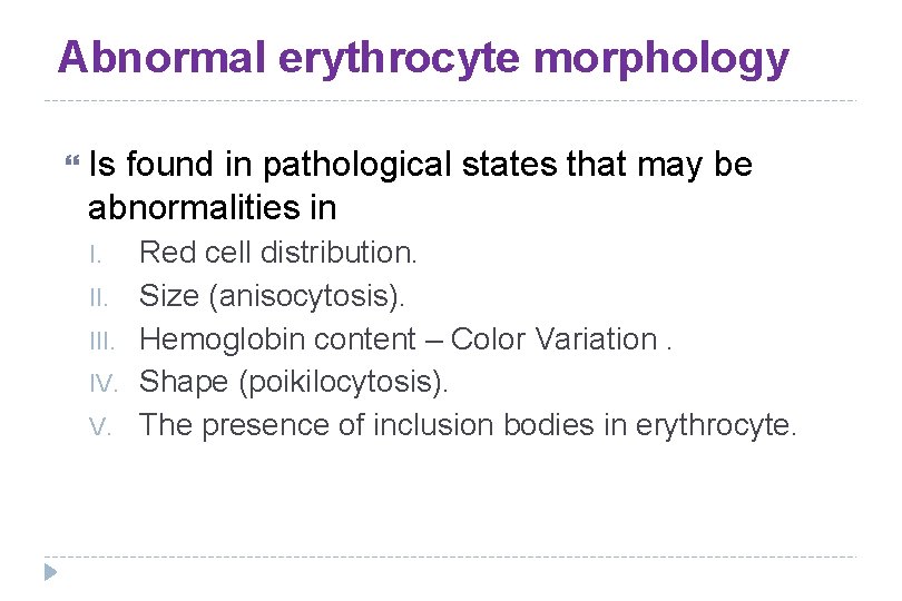 Abnormal erythrocyte morphology Is found in pathological states that may be abnormalities in I.