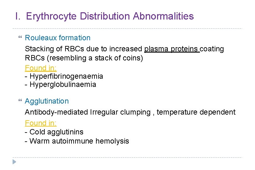 I. Erythrocyte Distribution Abnormalities Rouleaux formation Stacking of RBCs due to increased plasma proteins