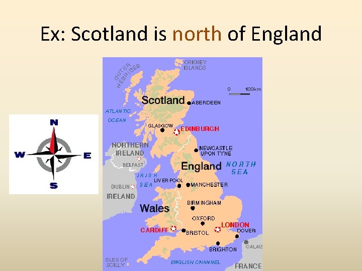 Ex: Scotland is north of England 
