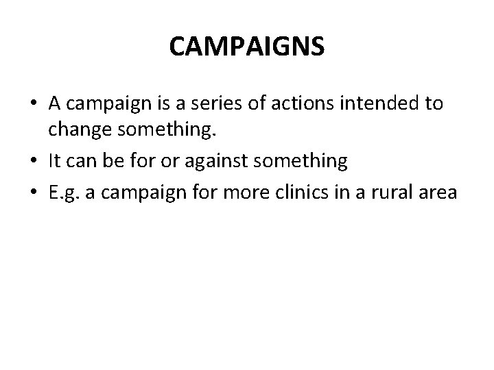 CAMPAIGNS • A campaign is a series of actions intended to change something. •