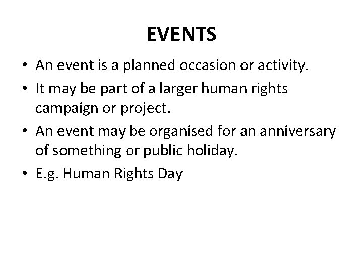 EVENTS • An event is a planned occasion or activity. • It may be