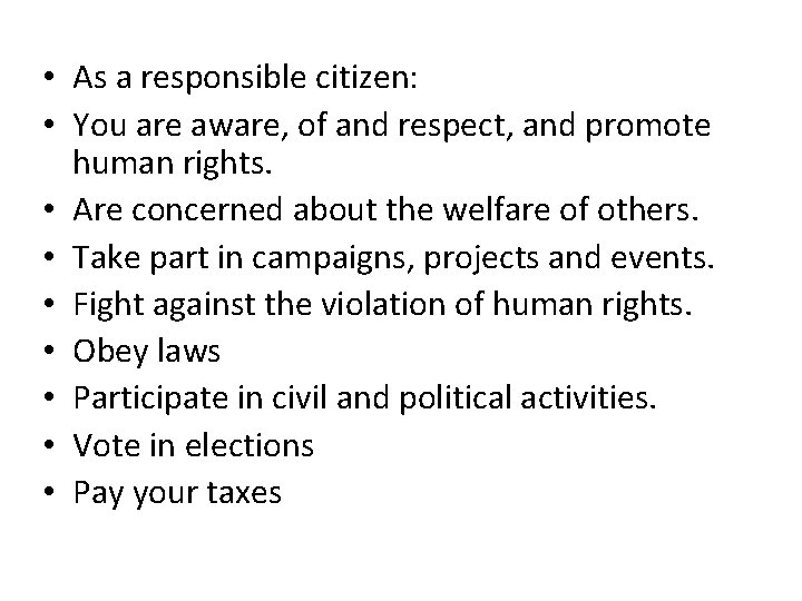  • As a responsible citizen: • You are aware, of and respect, and