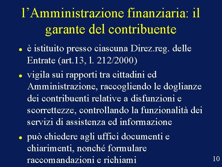 l’Amministrazione finanziaria: il garante del contribuente è istituito presso ciascuna Direz. reg. delle Entrate