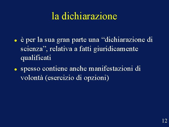 la dichiarazione è per la sua gran parte una “dichiarazione di scienza”, relativa a