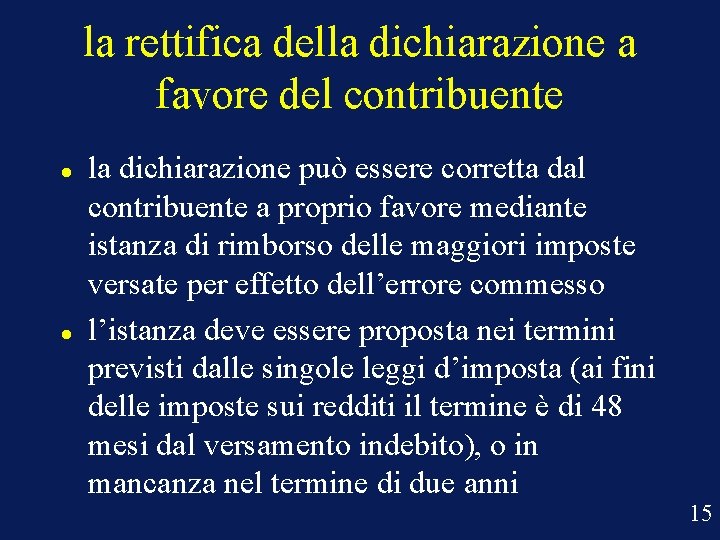 la rettifica della dichiarazione a favore del contribuente la dichiarazione può essere corretta dal