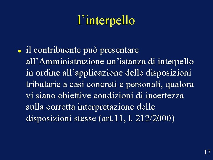 l’interpello il contribuente può presentare all’Amministrazione un’istanza di interpello in ordine all’applicazione delle disposizioni