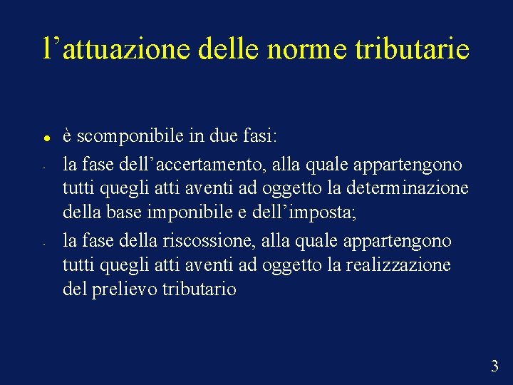 l’attuazione delle norme tributarie • • è scomponibile in due fasi: la fase dell’accertamento,