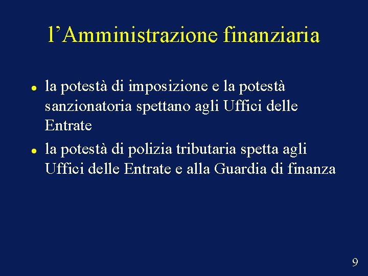 l’Amministrazione finanziaria la potestà di imposizione e la potestà sanzionatoria spettano agli Uffici delle