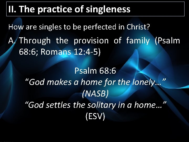 II. The practice of singleness How are singles to be perfected in Christ? A.