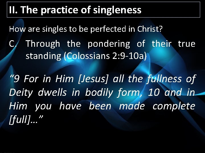 II. The practice of singleness How are singles to be perfected in Christ? C.