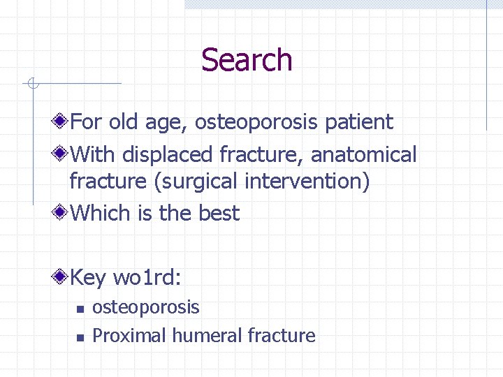 Search For old age, osteoporosis patient With displaced fracture, anatomical fracture (surgical intervention) Which