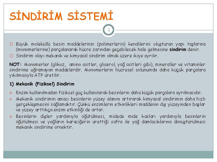 SİNDİRİM SİSTEMİ 2 � Büyük moleküllü besin maddelerinin (polimerlerin) kendilerini oluşturan yapı taşlarına (monomerlerine)