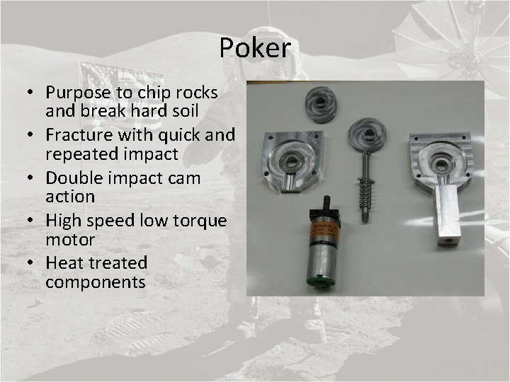 Poker • Purpose to chip rocks and break hard soil • Fracture with quick