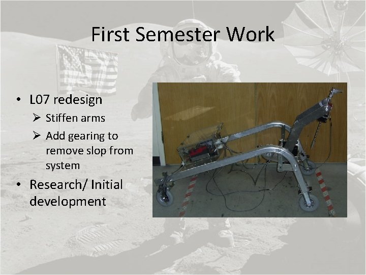 First Semester Work • L 07 redesign Ø Stiffen arms Ø Add gearing to