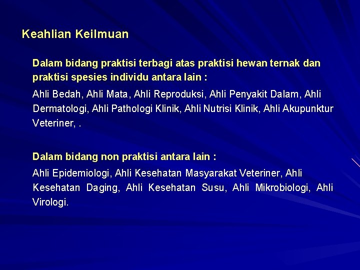 Keahlian Keilmuan Dalam bidang praktisi terbagi atas praktisi hewan ternak dan praktisi spesies individu