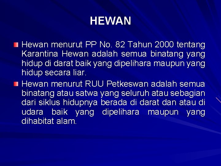 HEWAN Hewan menurut PP No. 82 Tahun 2000 tentang Karantina Hewan adalah semua binatang