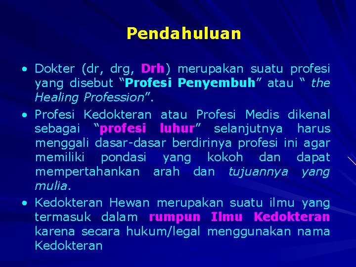 Pendahuluan • Dokter (dr, drg, Drh) merupakan suatu profesi yang disebut “Profesi Penyembuh” atau