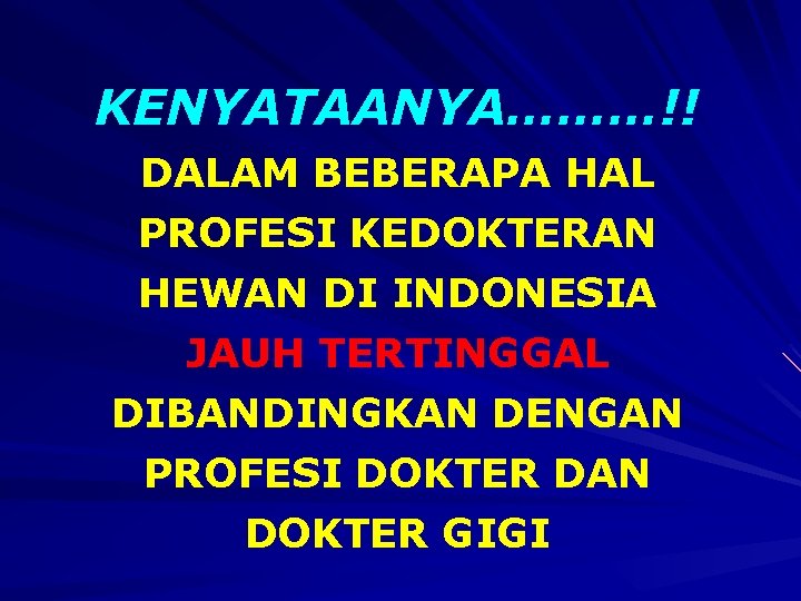 KENYATAANYA………!! DALAM BEBERAPA HAL PROFESI KEDOKTERAN HEWAN DI INDONESIA JAUH TERTINGGAL DIBANDINGKAN DENGAN PROFESI