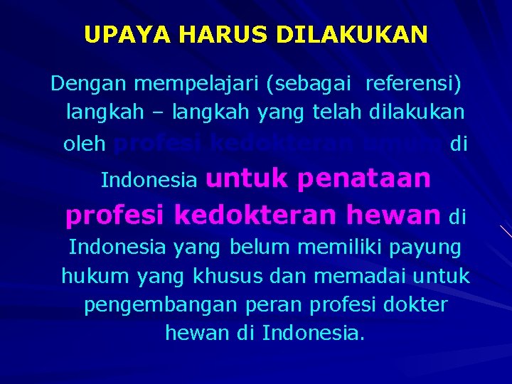 UPAYA HARUS DILAKUKAN Dengan mempelajari (sebagai referensi) langkah – langkah yang telah dilakukan oleh