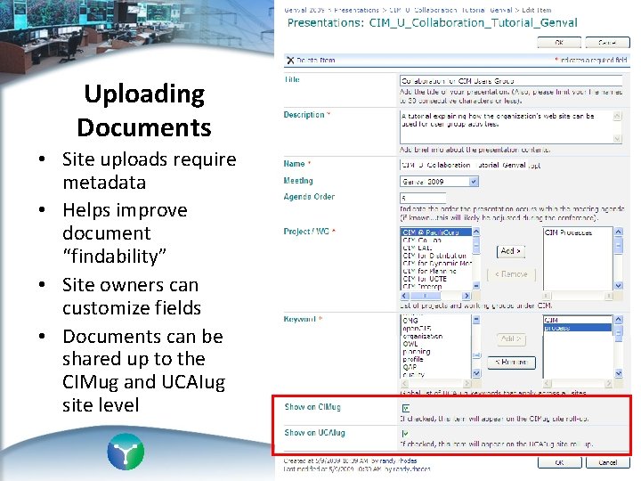 Uploading Documents • Site uploads require metadata • Helps improve document “findability” • Site