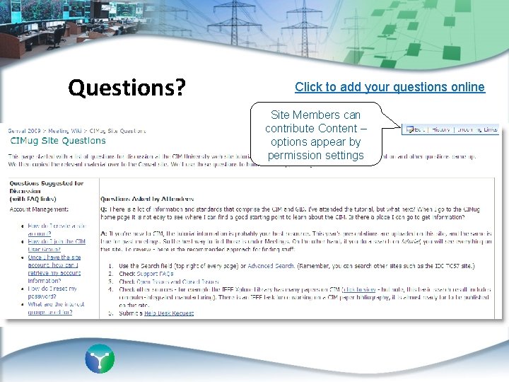 Questions? Click to add your questions online Site Members can contribute Content – options