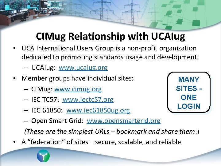 CIMug Relationship with UCAIug • UCA International Users Group is a non-profit organization dedicated